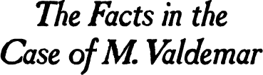 Logo for the story "The Facts in the Case of M. Valdemar"