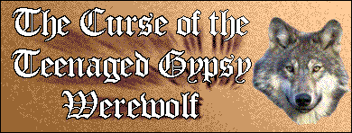 Curse of the Teenaged Gypsy Werewolf